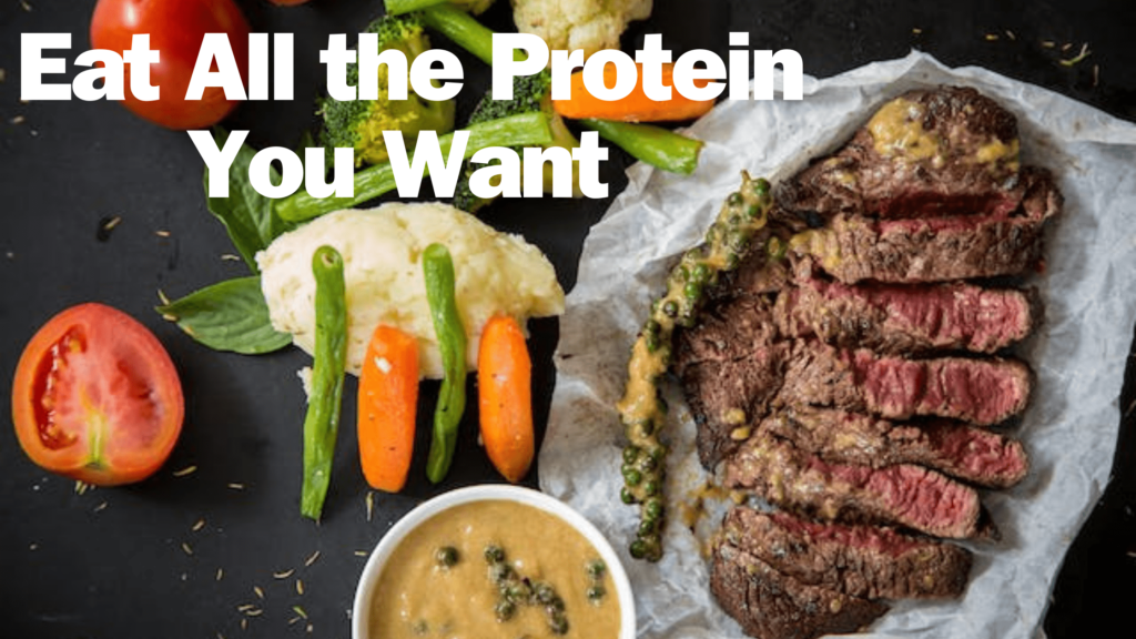 Eat All the Protein You Want